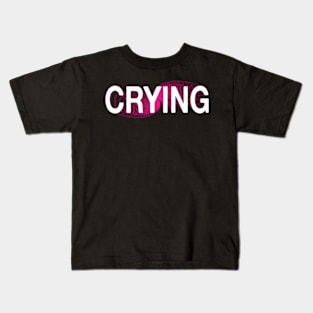 Crying Kids T-Shirt